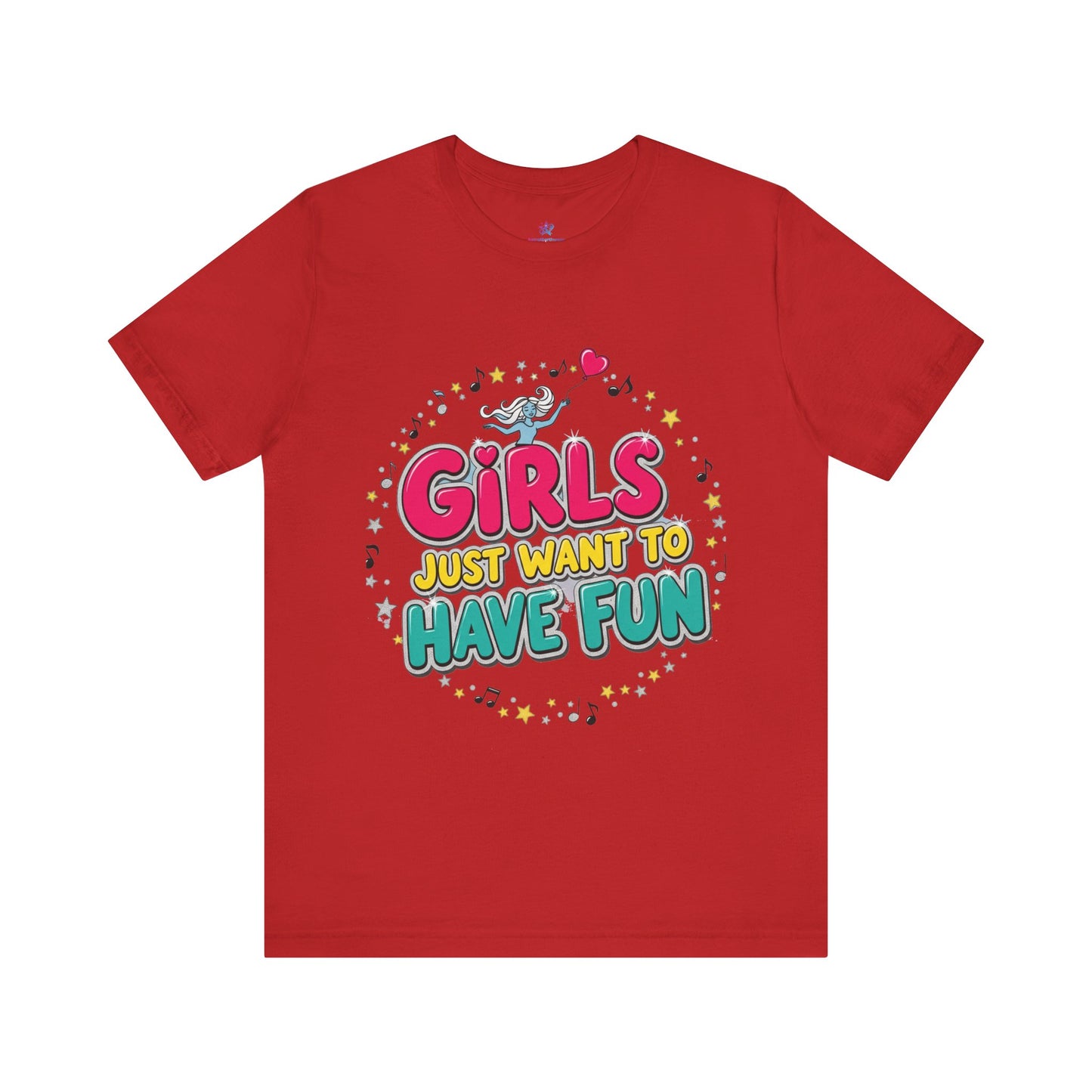 Girls Just Want to Have Fun Tee - Fun Graphic Shirt for Girls, Gift for Friends, Summer Parties, Family Gatherings, Everyday Wear