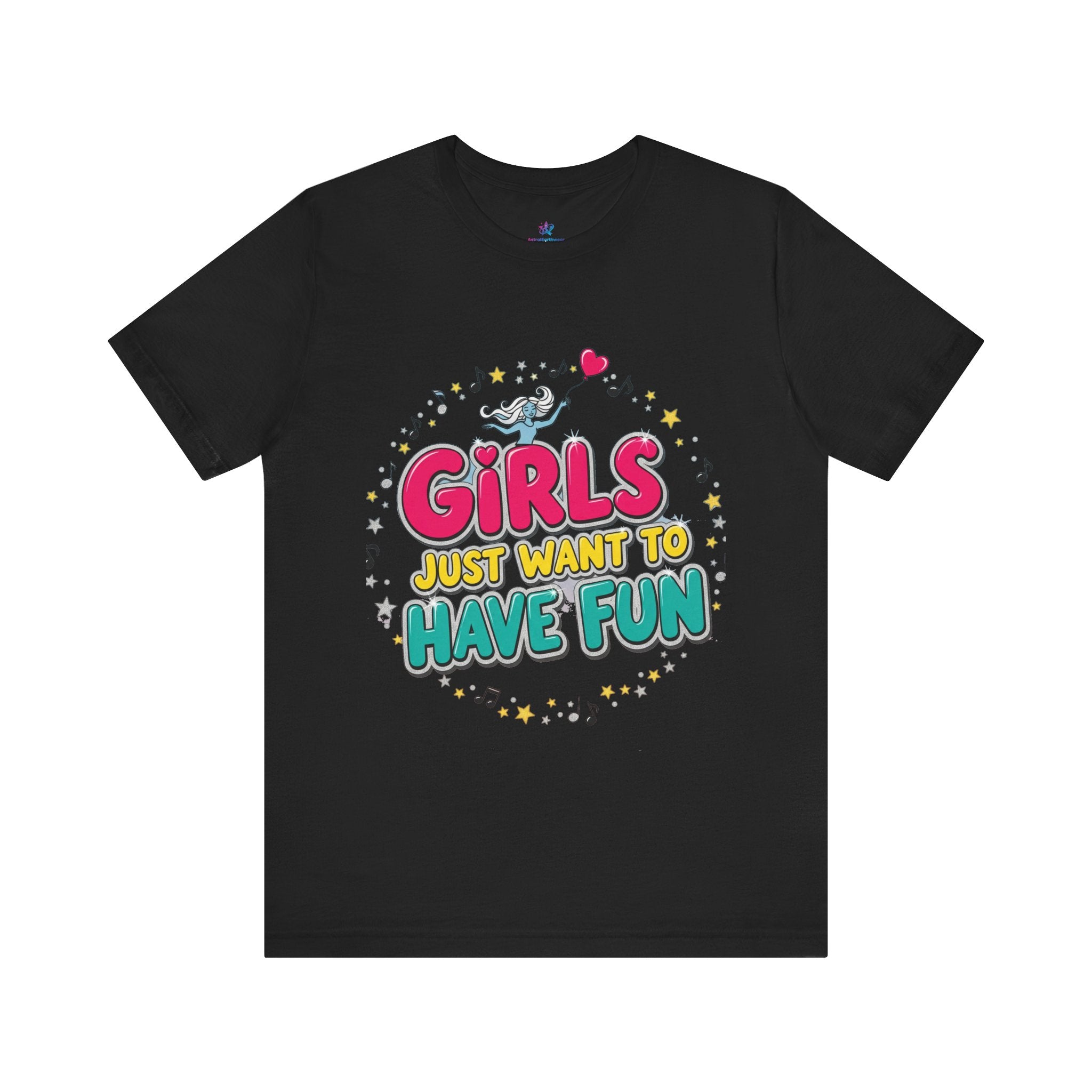 Girls Just Want to Have Fun Tee - Fun Graphic Shirt for Girls, Gift for Friends, Summer Parties, Family Gatherings, Everyday Wear