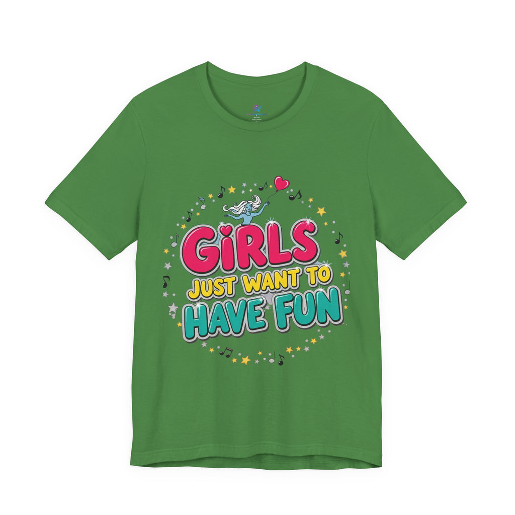 Girls Just Want to Have Fun Tee - Fun Graphic Shirt for Girls, Gift for Friends, Summer Parties, Family Gatherings, Everyday Wear